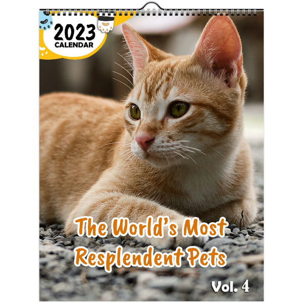 The World's Most Resplendent Pets Volume Four: 2023 Wall Calendar