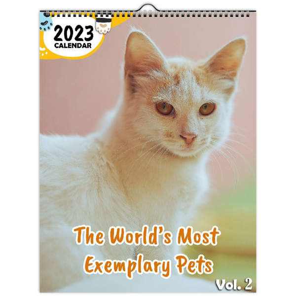 The World's Most Exemplary Pets Volume Two: 2023 Wall Calendar
