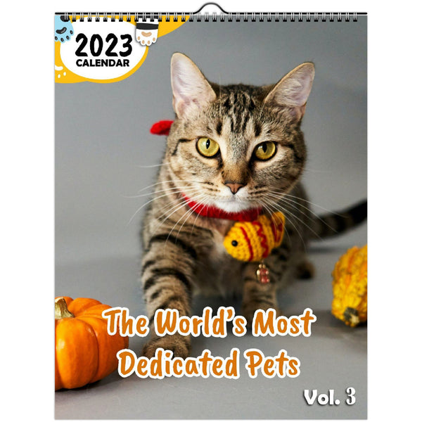 The World's Most Dedicated Pets Volume Three: 2023 Wall Calendar