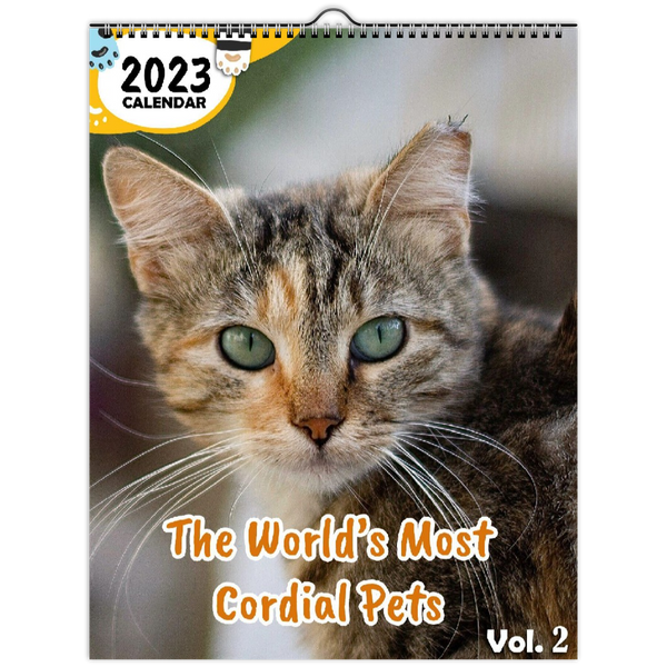 The World's Most Cordial Pets Volume Two: 2023 Wall Calendar