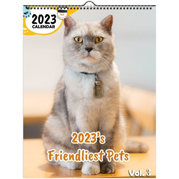 2023's Friendliest Pets Volume Three: 2023 Wall Calendar