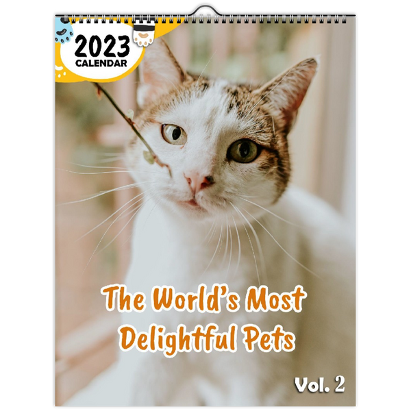 The World's Most Delightful Pets Volume Two: 2023 Wall Calendar