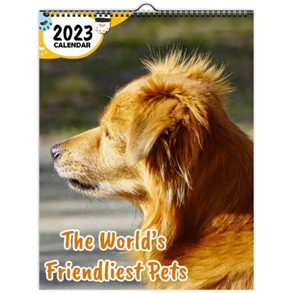 The World's Friendliest Pets: 2023 Wall Calendar