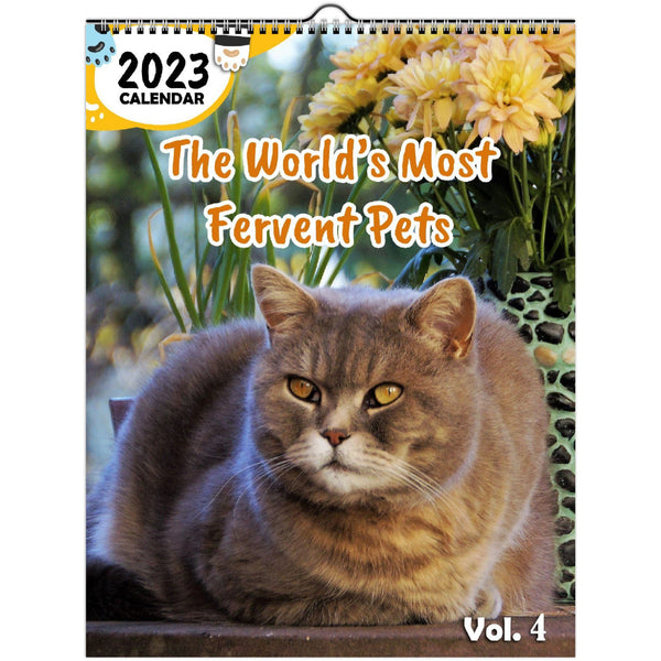 The World's Most Fervent Pets Volume Four: 2023 Wall Calendar