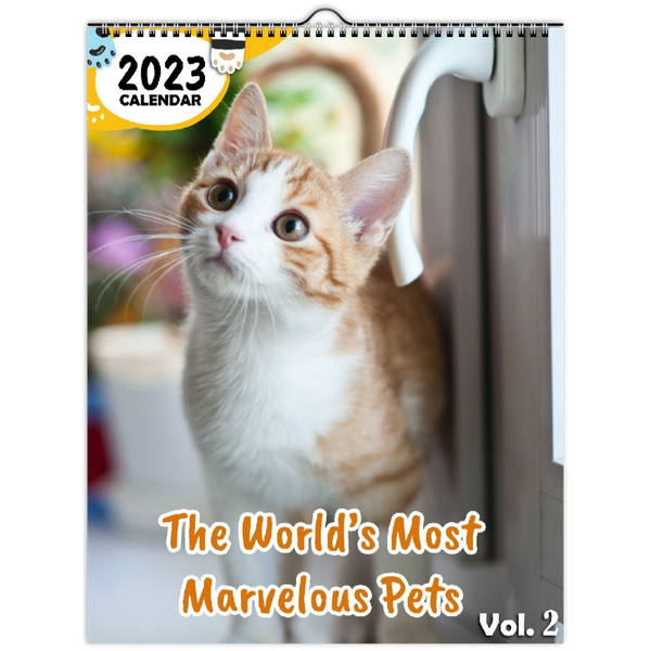 The World's Most Marvelous Pets Volume Two: 2023 Wall Calendar