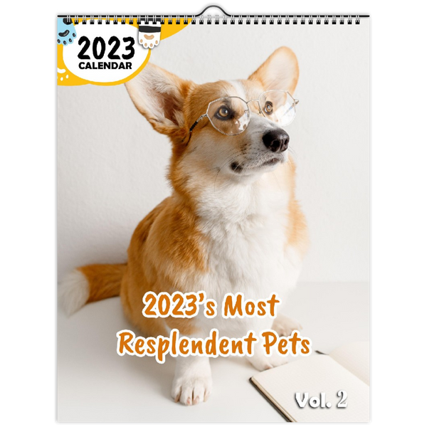 2023's Most Resplendent Pets Volume Two: 2023 Wall Calendar