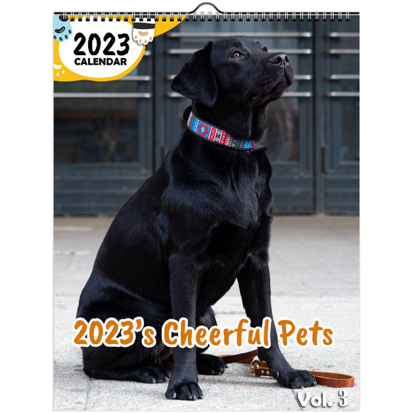 2023's Cheerful Pets Volume Three: 2023 Wall Calendar