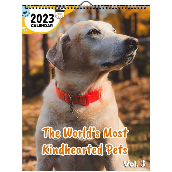The World's Most Kindhearted Pets Volume Three: 2023 Wall Calendar