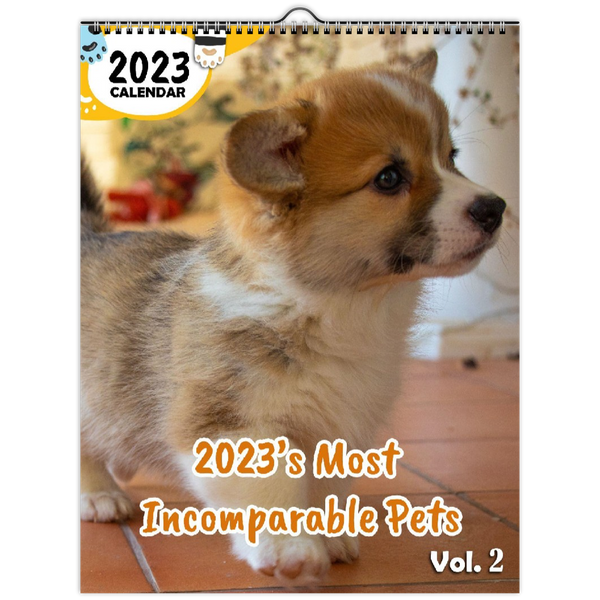 2023's Most Incomparable Pets Volume Two: 2023 Wall Calendar