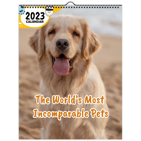 The World's Most Incomparable Pets: 2023 Wall Calendar