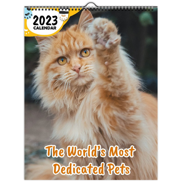 The World's Most Dedicated Pets: 2023 Wall Calendar