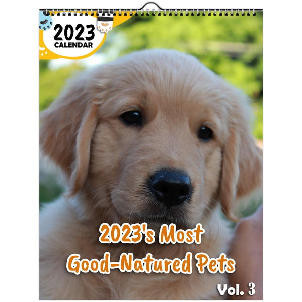 2023's Most Good-Natured Pets Volume Three: 2023 Wall Calendar