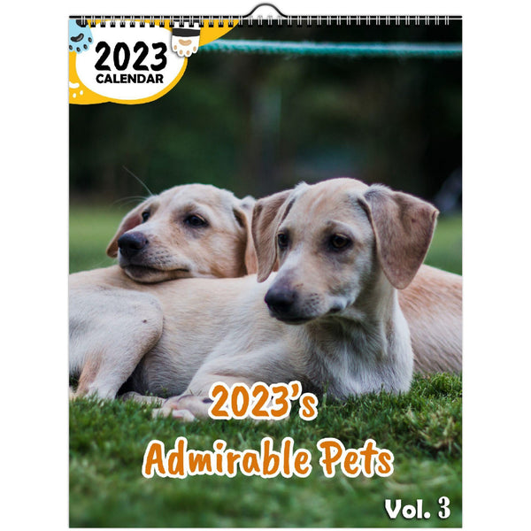 2023's Admirable Pets Volume Three: 2023 Wall Calendar