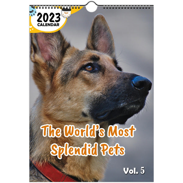 The World's Most Splendid Pets Volume Five: 2023 Wall Calendar