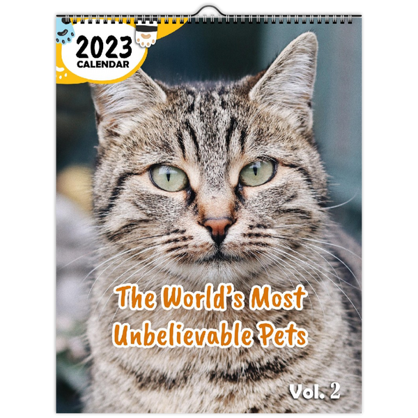 The World's Most Unbelievable Pets Volume Two: 2023 Wall Calendar