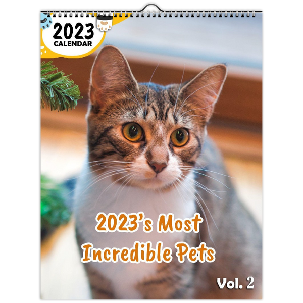 2023's Most Incredible Pets Volume Two: 2023 Wall Calendar