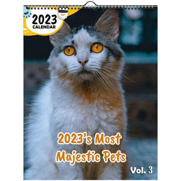 2023's Most Majestic Pets Volume Three: 2023 Wall Calendar