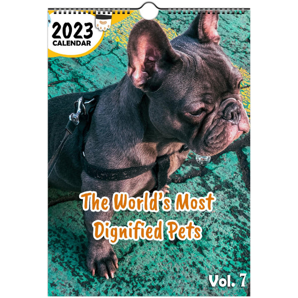 The World's Most Dignified Pets Volume Seven: 2023 Wall Calendar