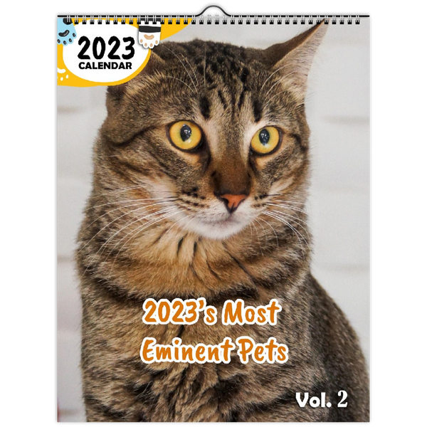 2023's Most Eminent Pets Volume Two: 2023 Wall Calendar