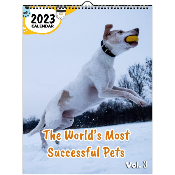 The World's Most Successful Pets Volume Three: 2023 Wall Calendar