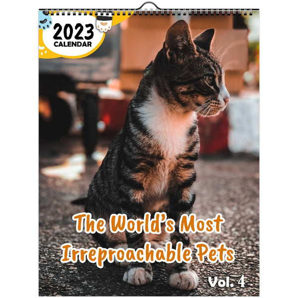 The World's Most Irreproachable Pets Volume Four: 2023 Wall Calendar