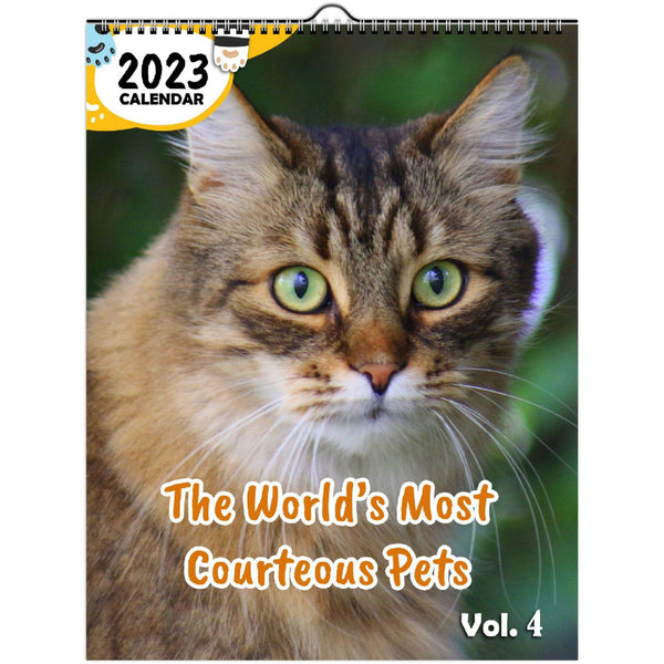 The World's Most Courteous Pets Volume Four: 2023 Wall Calendar