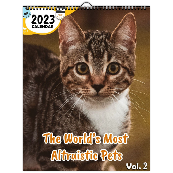 The World's Most Altruistic Pets Volume Two: 2023 Wall Calendar