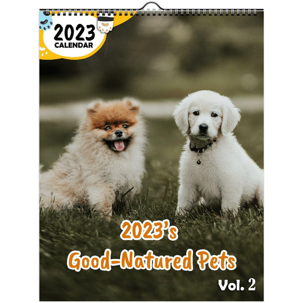 2023's Good-Natured Pets Volume Two: 2023 Wall Calendar