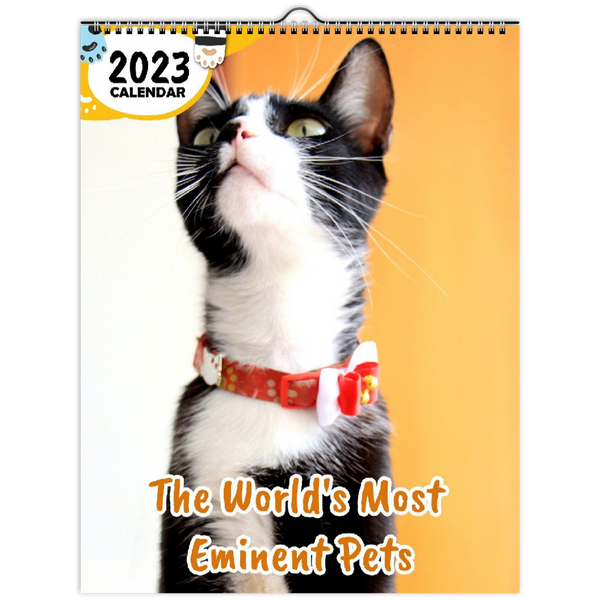 The World's Most Eminent Pets: 2023 Wall Calendar