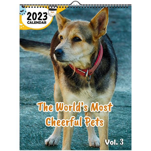 The World's Most Cheerful Pets Volume Three: 2023 Wall Calendar