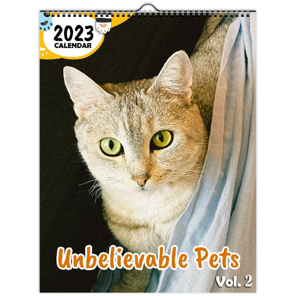 Unbelievable Pets Volume Two: 2023 Wall Calendar
