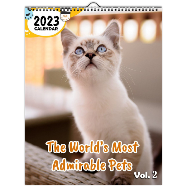 The World's Most Admirable Pets Volume Two: 2023 Wall Calendar