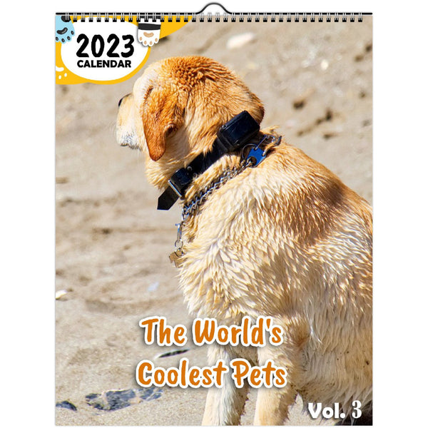 The World's Coolest Pets Volume Three: 2023 Wall Calendar
