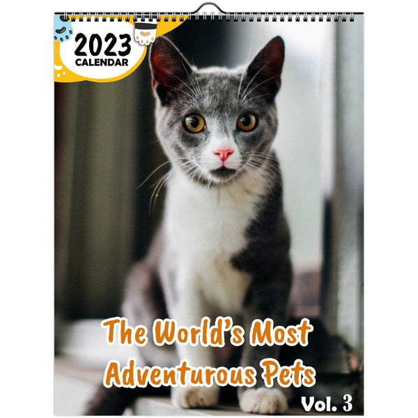The World's Most Adventurous Pets Volume Three: 2023 Wall Calendar