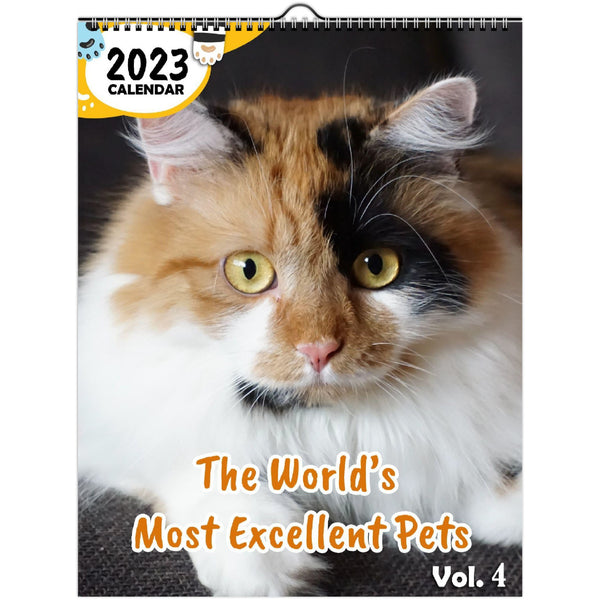 The World's Most Excellent Pets Volume Four: 2023 Wall Calendar