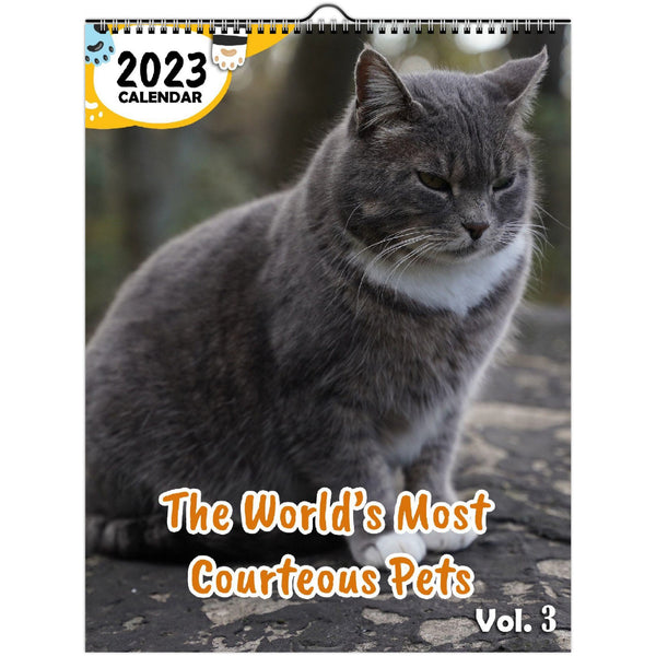 The World's Most Courteous Pets Volume Three: 2023 Wall Calendar