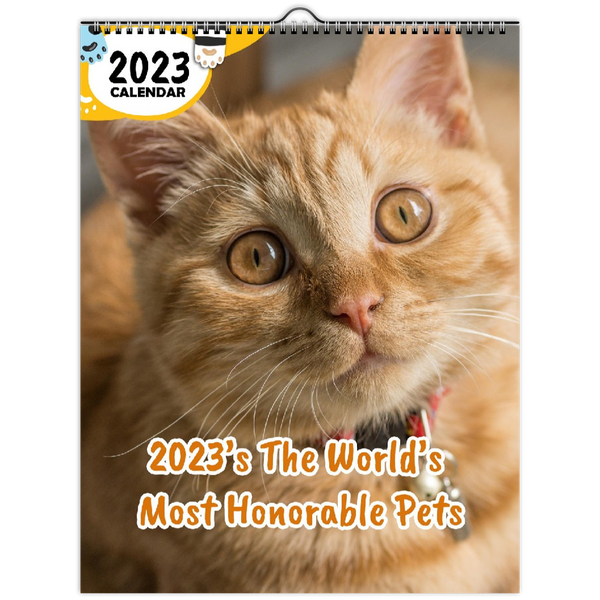 2023's The World's Most Honorable Pets: 2023 Wall Calendar