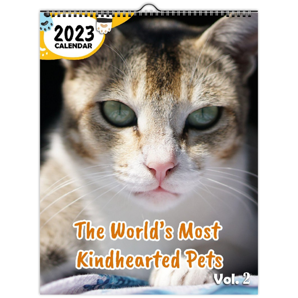 The World's Most Kindhearted Pets Volume Two: 2023 Wall Calendar