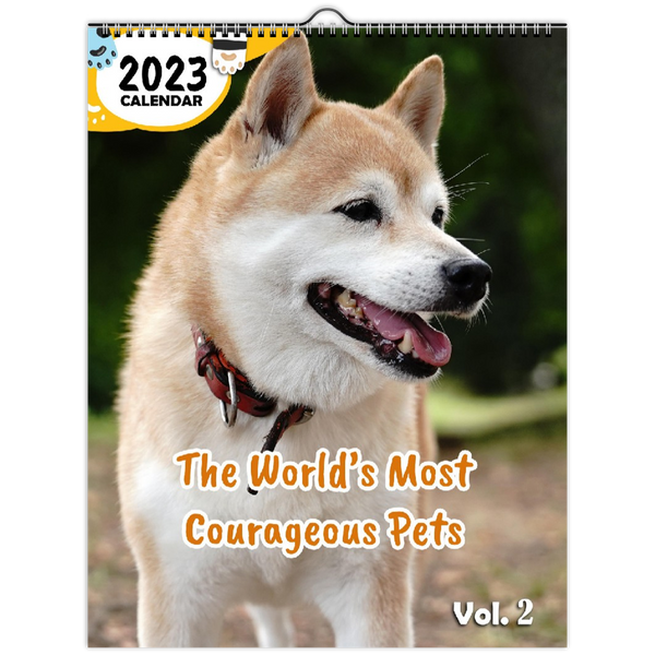 The World's Most Courageous Pets Volume Two: 2023 Wall Calendar