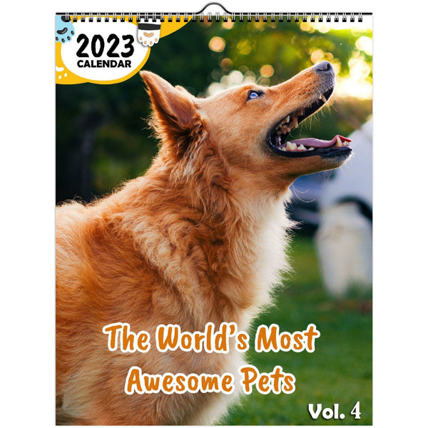 The World's Most Awesome Pets Volume Four: 2023 Wall Calendar
