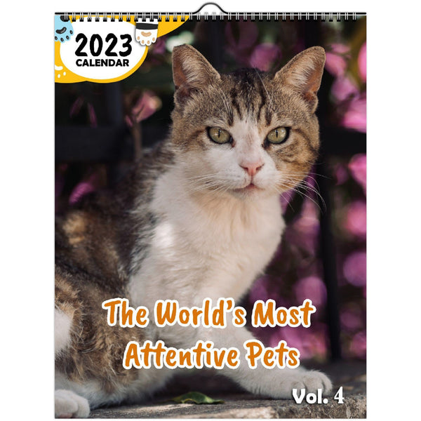 The World's Most Attentive Pets Volume Four: 2023 Wall Calendar