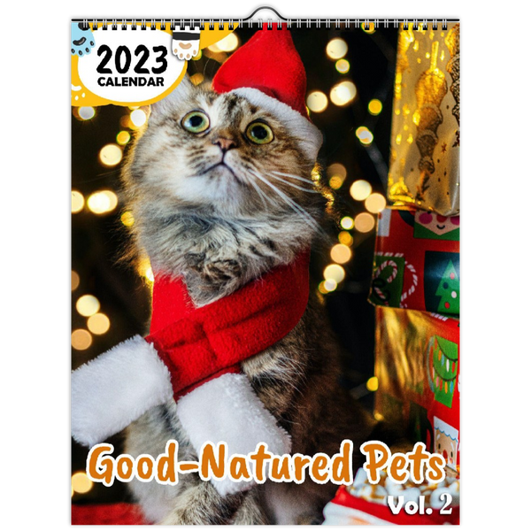 Good-Natured Pets Volume Two: 2023 Wall Calendar