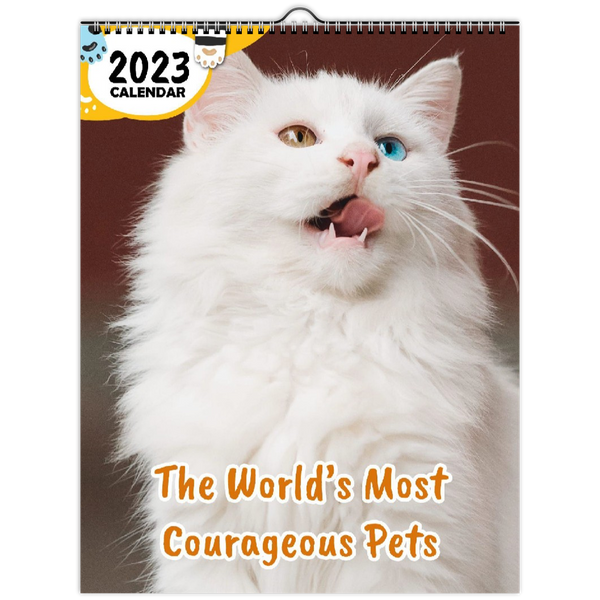 The World's Most Courageous Pets: 2023 Wall Calendar