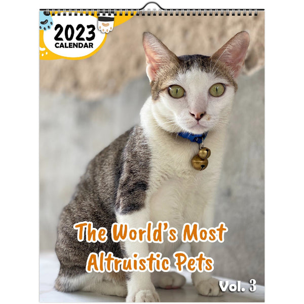 The World's Most Altruistic Pets Volume Three: 2023 Wall Calendar