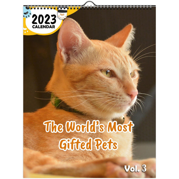 The World's Most Gifted Pets Volume Three: 2023 Wall Calendar