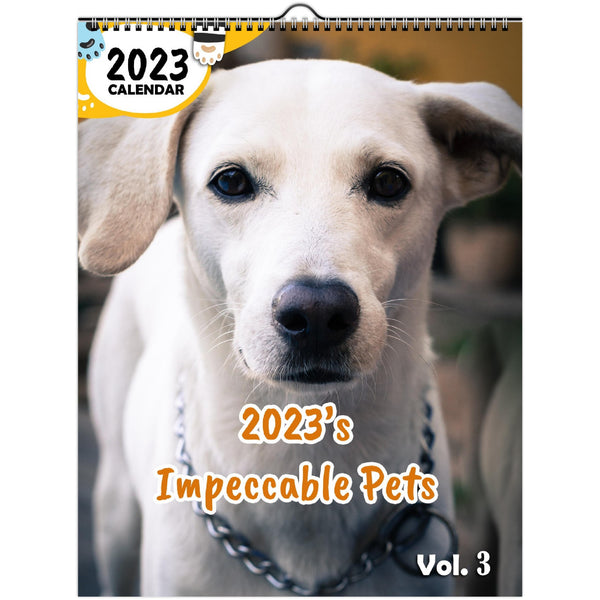 2023's Impeccable Pets Volume Three: 2023 Wall Calendar