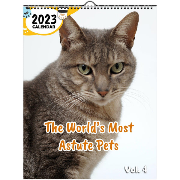 The World's Most Astute Pets Volume Four: 2023 Wall Calendar