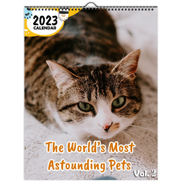 The World's Most Astounding Pets Volume Two: 2023 Wall Calendar
