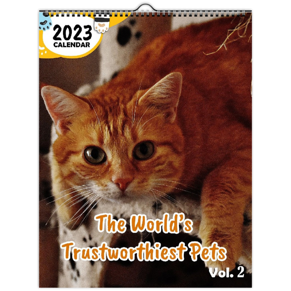 The World's Trustworthiest Pets Volume Two: 2023 Wall Calendar