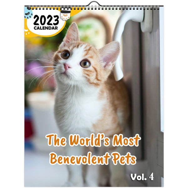 The World's Most Benevolent Pets Volume Four: 2023 Wall Calendar
